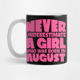 Never underestimate a girl who was born in August Mug